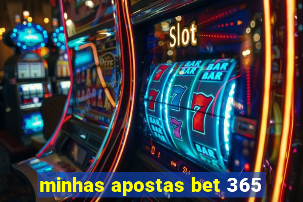 minhas apostas bet 365