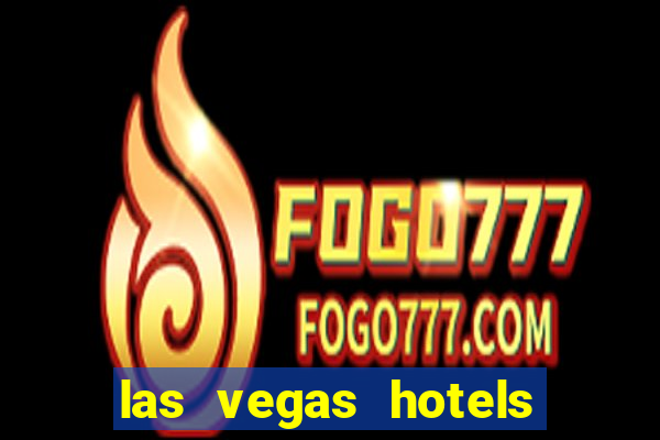 las vegas hotels with casinos