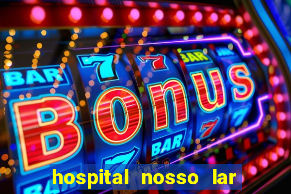 hospital nosso lar fortaleza telefone