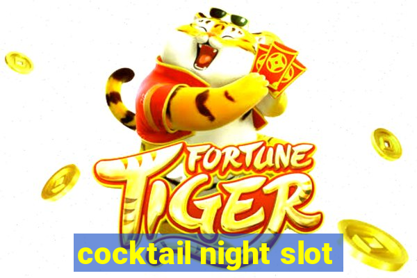 cocktail night slot