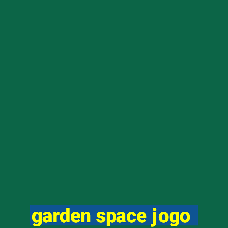 garden space jogo