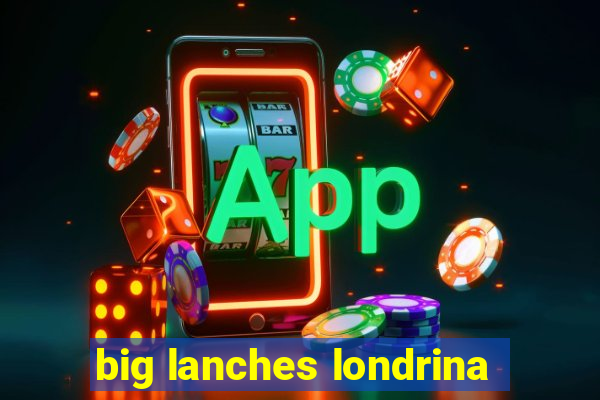 big lanches londrina