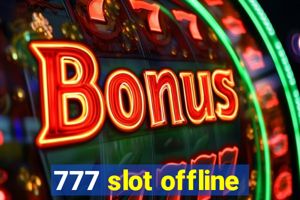 777 slot offline