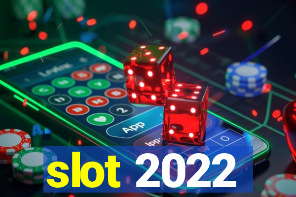 slot 2022