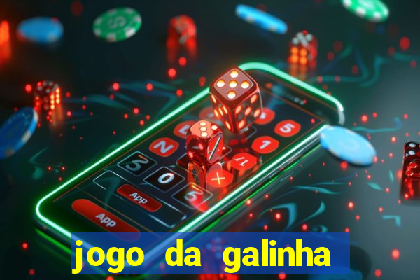 jogo da galinha que ganha dinheiro