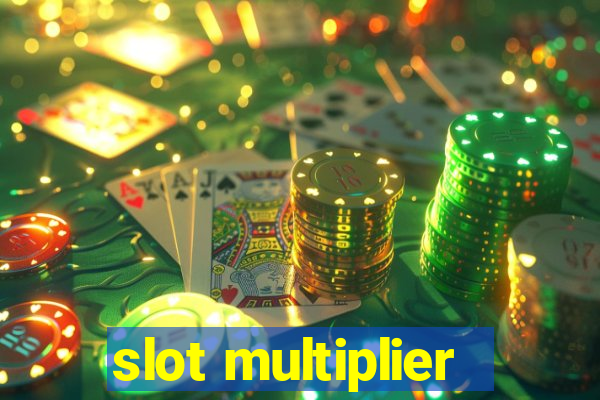 slot multiplier