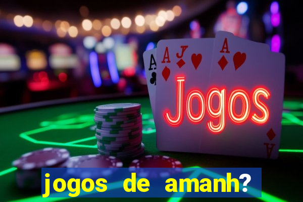 jogos de amanh? para apostar