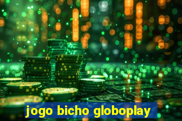 jogo bicho globoplay