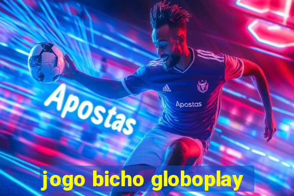 jogo bicho globoplay