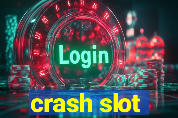 crash slot