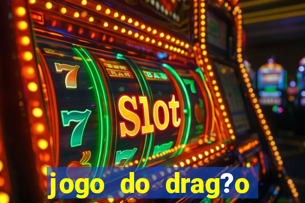 jogo do drag?o ganhar dinheiro