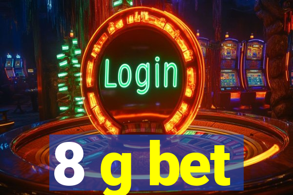 8 g bet