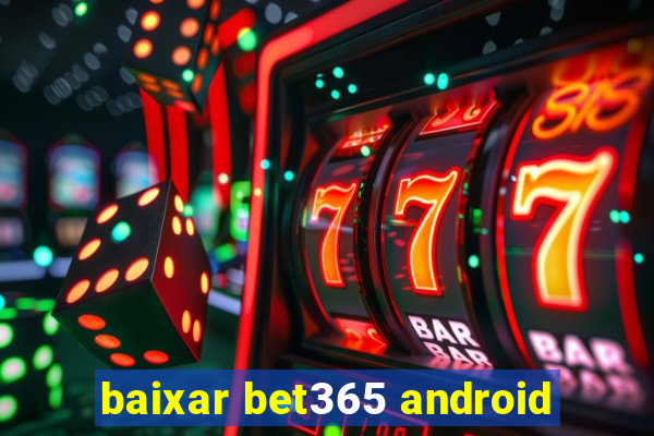 baixar bet365 android