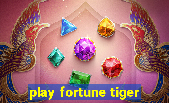 play fortune tiger