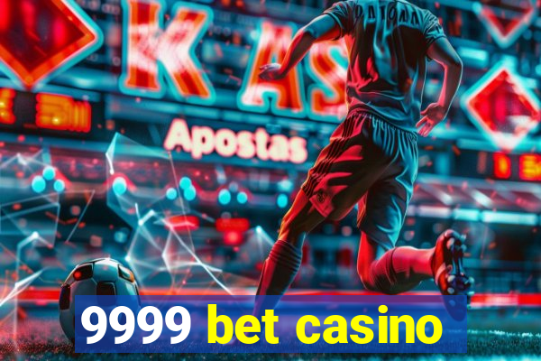 9999 bet casino