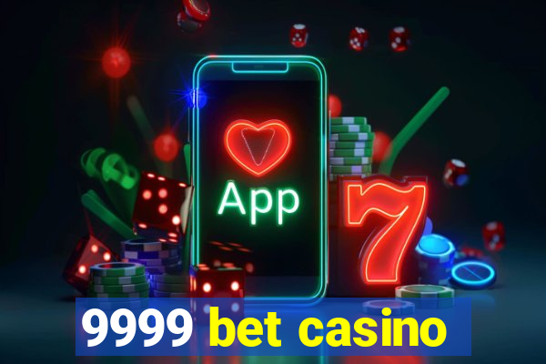 9999 bet casino