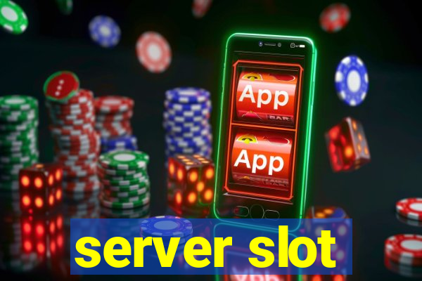 server slot