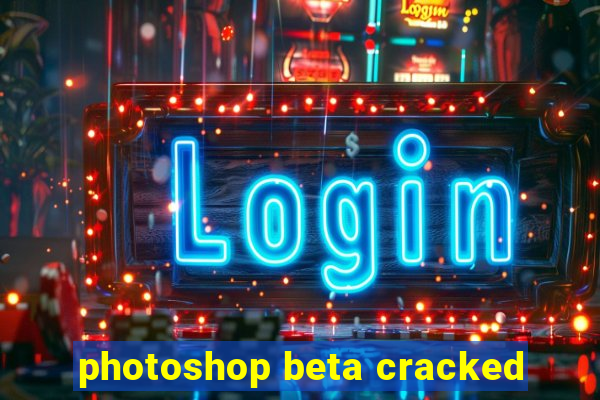 photoshop beta cracked