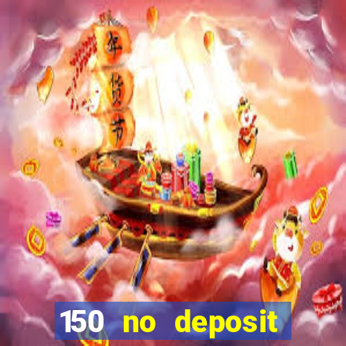 150 no deposit bonus codes captain jack casino