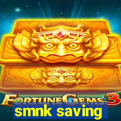 smnk saving