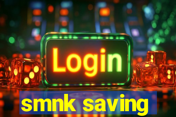 smnk saving