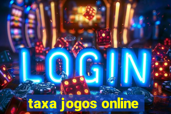 taxa jogos online