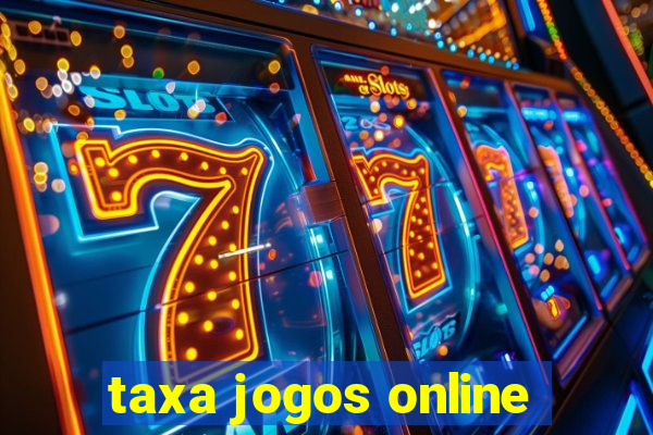 taxa jogos online