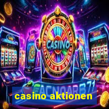 casino aktionen