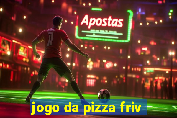 jogo da pizza friv