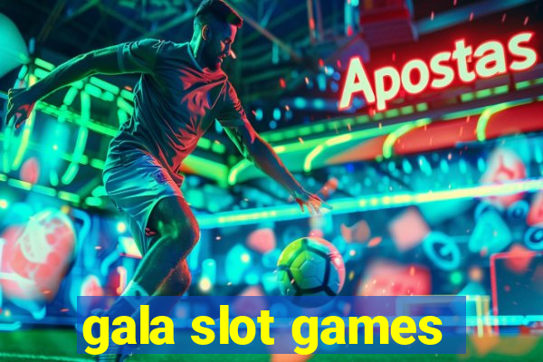 gala slot games