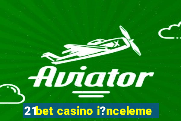 21bet casino i?nceleme