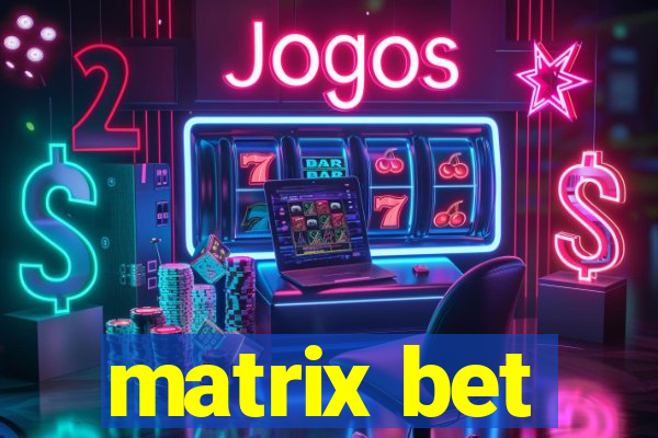 matrix bet