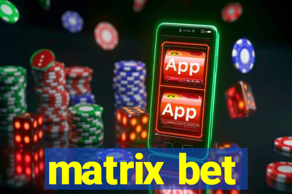 matrix bet