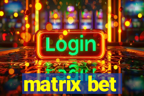 matrix bet