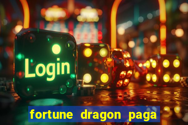 fortune dragon paga que horas