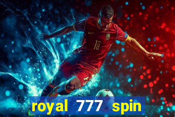 royal 777 spin slot game