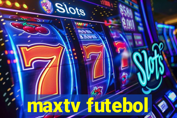 maxtv futebol