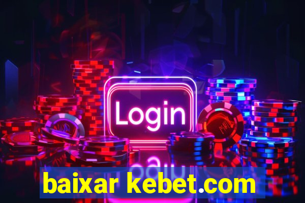 baixar kebet.com