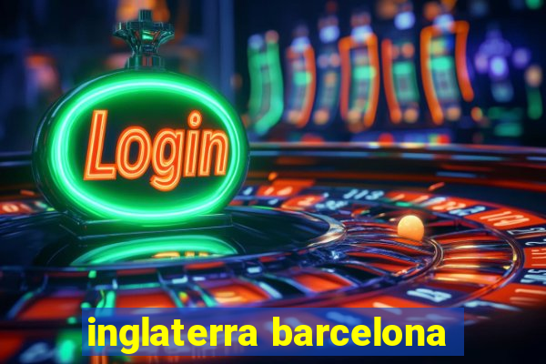 inglaterra barcelona