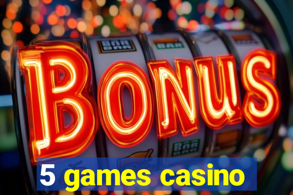 5 games casino