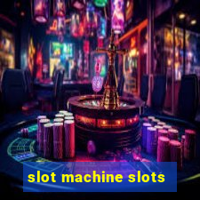 slot machine slots