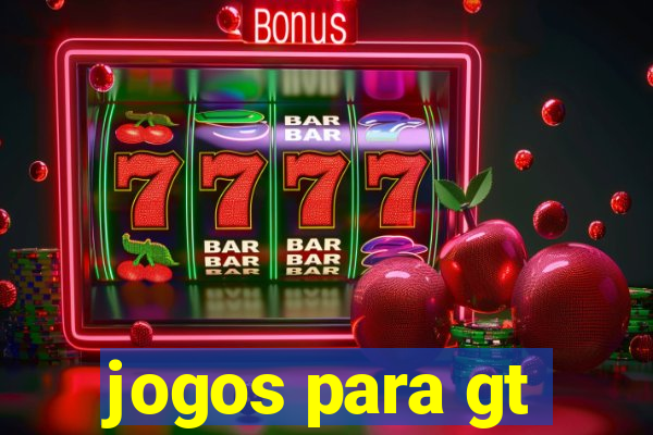 jogos para gt