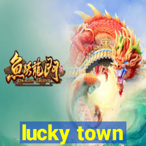 lucky town