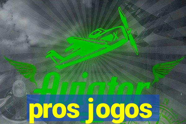 pros jogos