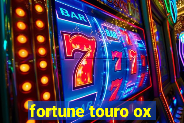 fortune touro ox