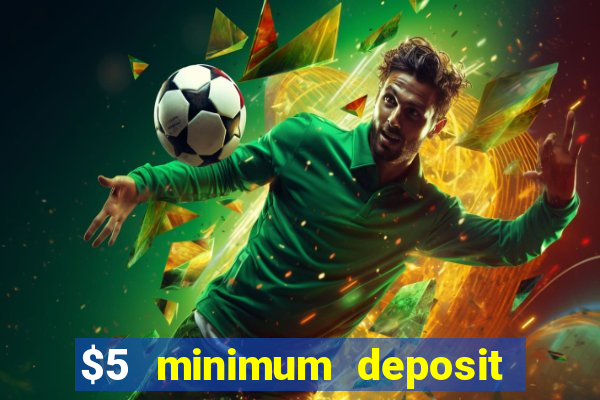 $5 minimum deposit casino 2020