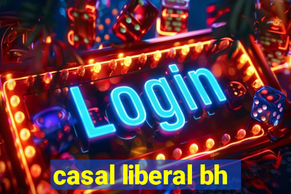 casal liberal bh