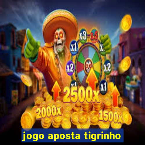 jogo aposta tigrinho