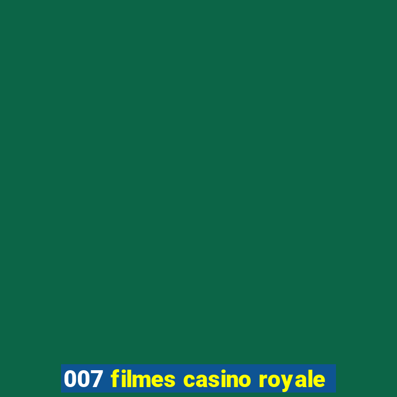 007 filmes casino royale