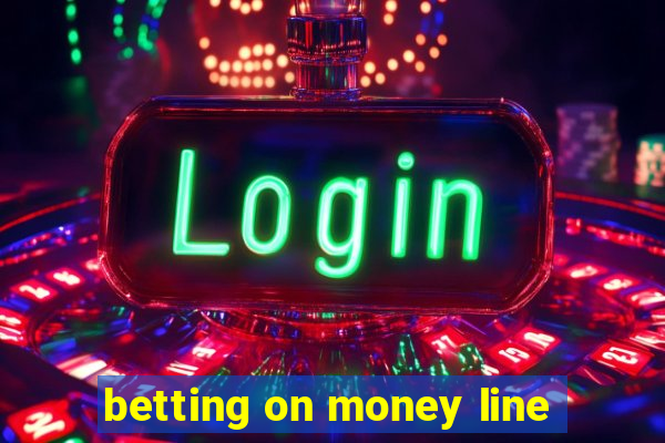 betting on money line